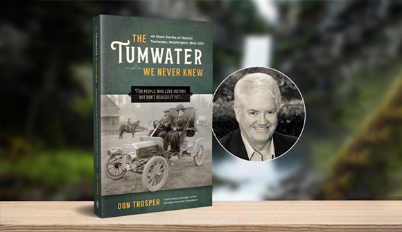 You are currently viewing The Tumwater We Never Knew with Hometown Historian Don Trosper